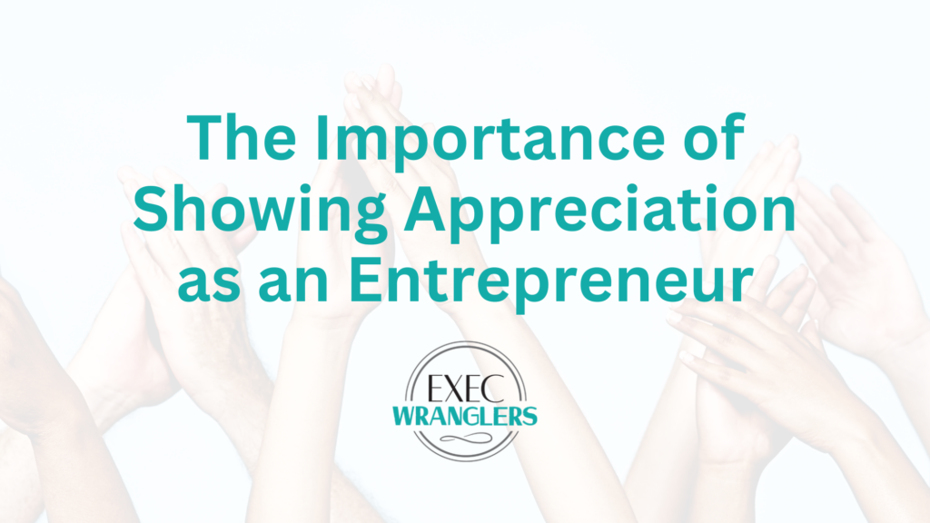 The Importance of Showing Appreciation as an Entrepreneur