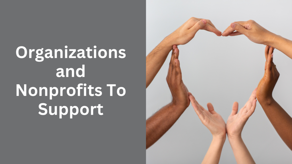 Organizations and Nonprofits to support